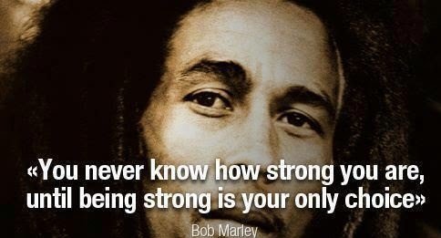 bob marley quote being strong