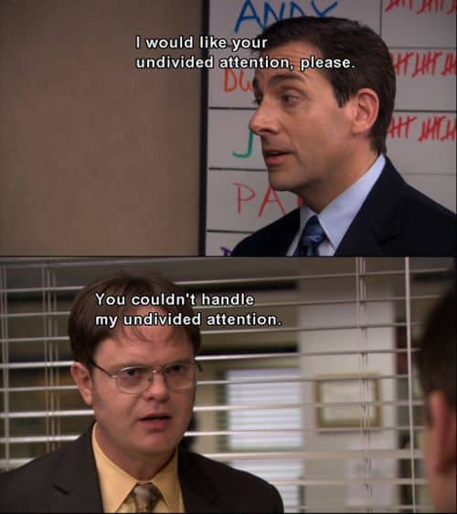 dwight schrute undivided attention quotes