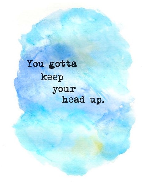 top keep your head up sayings