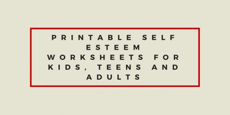 Printable Self Esteem Worksheets for Kids, Teens and Adults