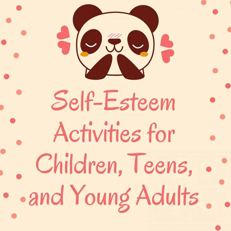 Self-Esteem Activities for Children, Teens, and Young Adults