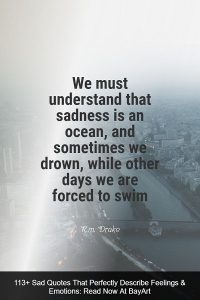 113+ Sad Quotes to Help You Move Through Sadness - BayArt