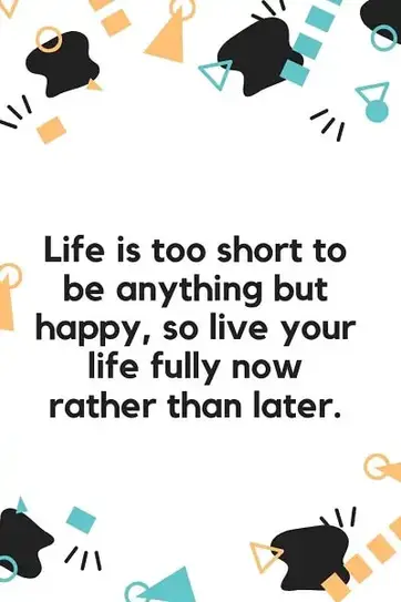 Featured image of post Too Short Live Your Life To The Fullest Quotes : Life is too short to be living somebody else&#039;s dream.
