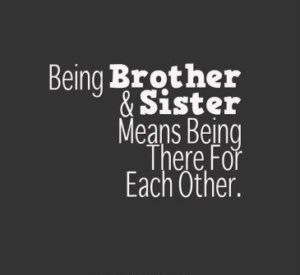 354+ EXCLUSIVE Brother And Sister Quotes: Just AMAZING! - BayArt