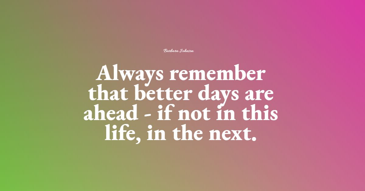 67+ Best Better Days Quotes: Exclusive Selection - Bayart
