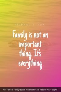 345+ Famous Family Quotes You Should Have Read By Now - BayArt