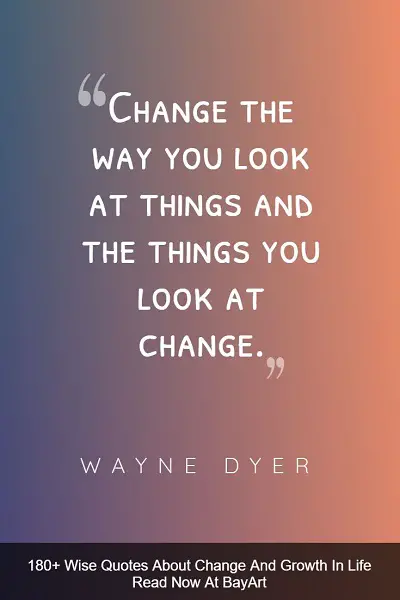 248+ Wise Quotes About Change And Growth In Life - BayArt