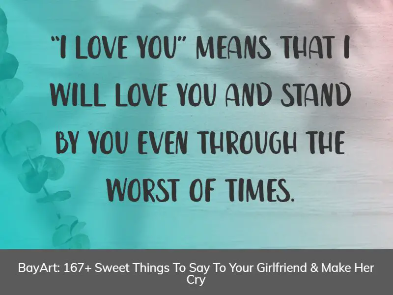 178+ Sweet Things To Say To Your Girlfriend & Make Her Cry - BayArt